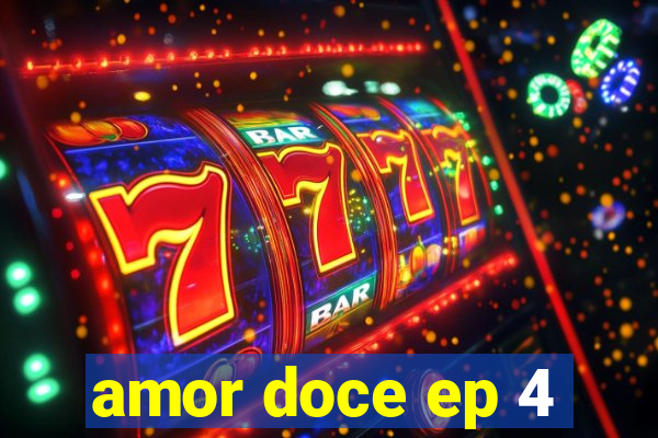 amor doce ep 4